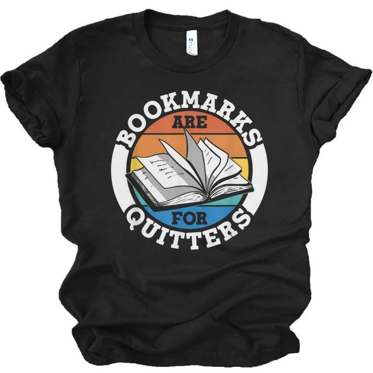 Bookmarks Are For Quitters Reader Read Book Reading Unisex Jersey T-Shirt