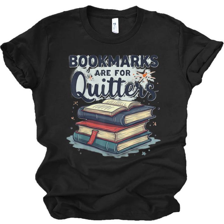 Bookmarks Are For Quitters Reading Quote Book Lover Unisex Jersey T-Shirt