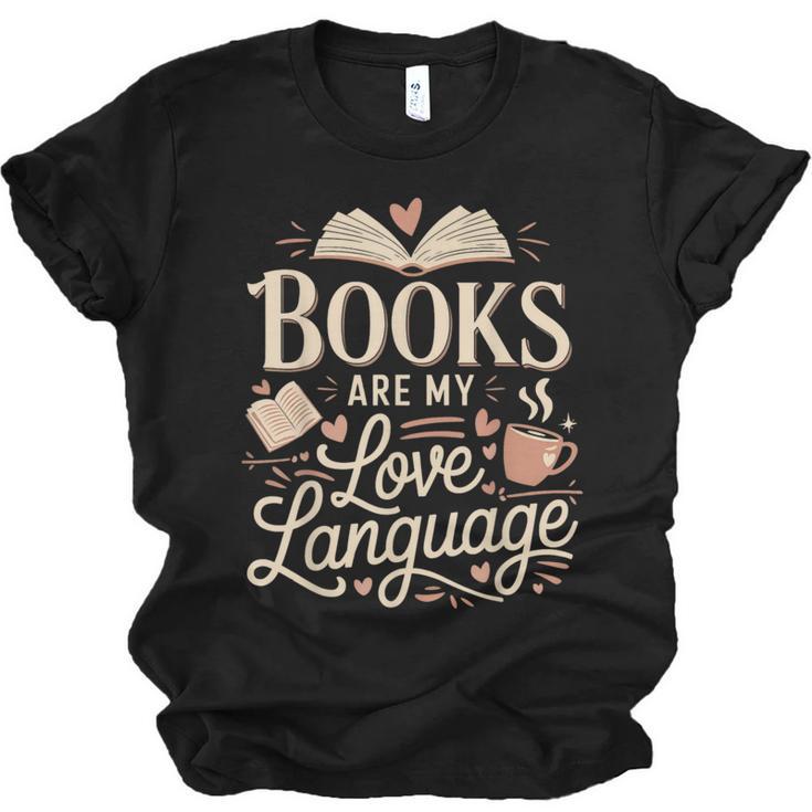 Books Are My Love Language Reader And Book Lover Bookworms Unisex Jersey T-Shirt