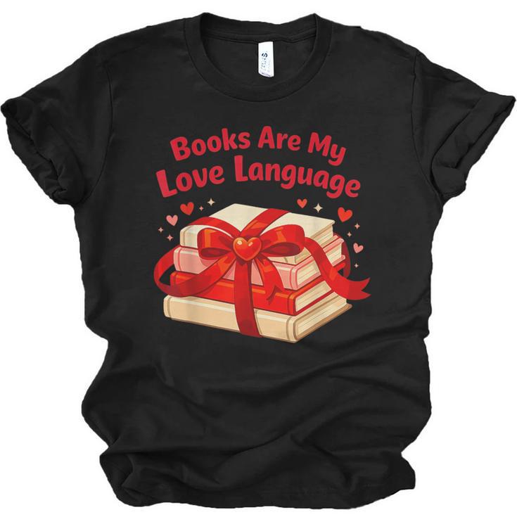 Books Are My Love Language Valentines Day For Books Lover Unisex Jersey T-Shirt