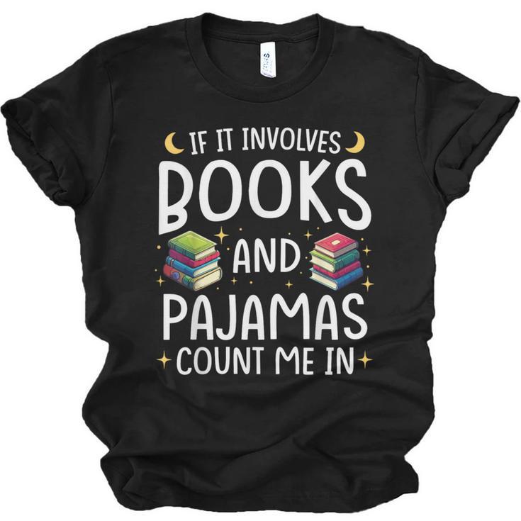 Books And Pajamas Count Me In Saying Read Book Lover Unisex Jersey T-Shirt