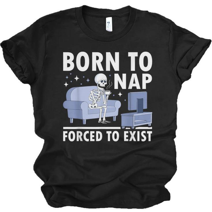 Born To Nap Forced To Exist Lazy Skeleton Couch Introverts Unisex Jersey T-Shirt