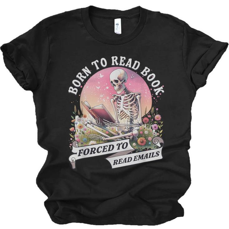 Born To Read Book Forced To Read Emails Skeleton Unisex Jersey T-Shirt