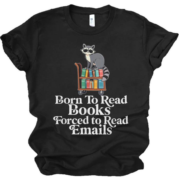 Born To Read Books Forced To Read Emails Book Lover Bookworm Unisex Jersey T-Shirt