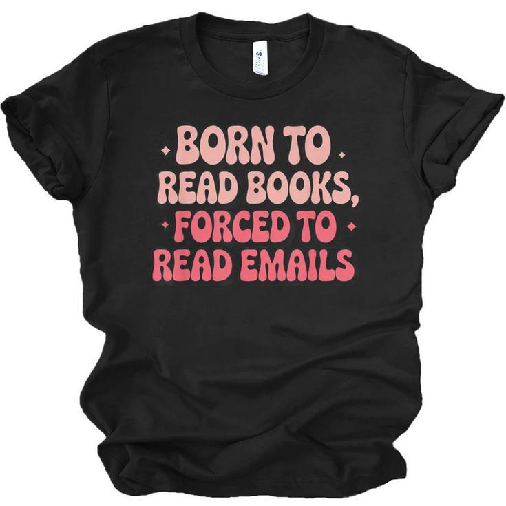Born To Read Books Forced To Read Emails Groovy Reading Unisex Jersey T-Shirt