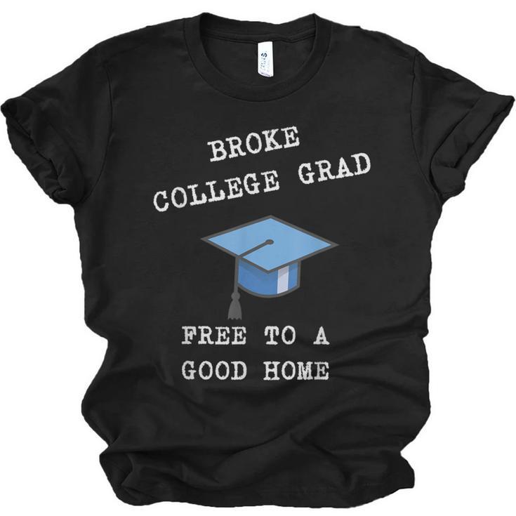 Broke College Grad Free To A Good Home Fun Graduation Unisex Jersey T-Shirt