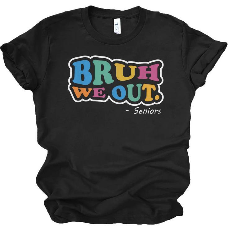 Bruh We Out Seniors End Of School Student Graduation Class Unisex Jersey T-Shirt