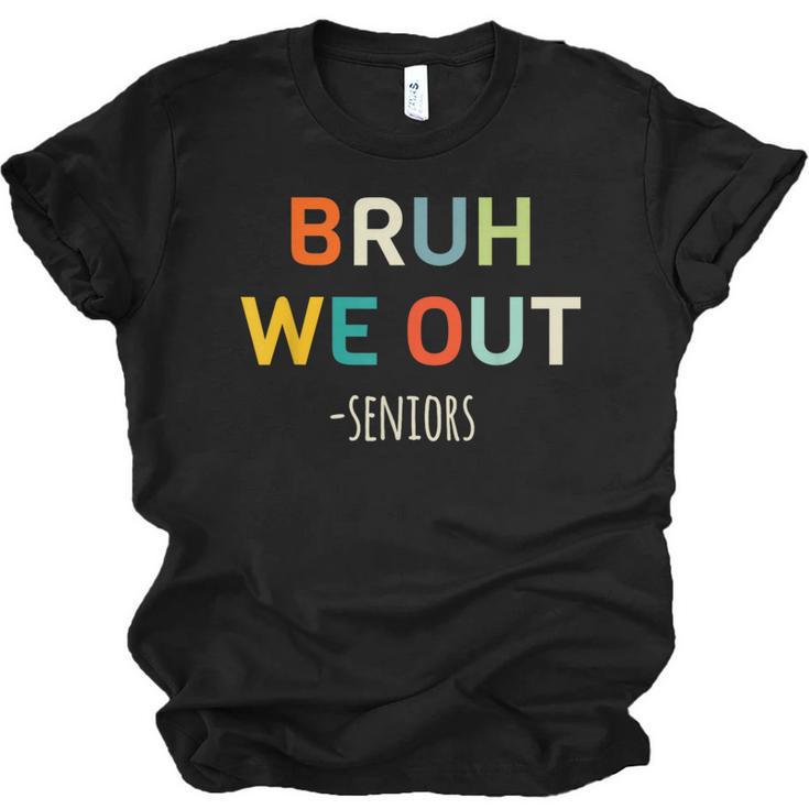 Bruh We Out Seniors Graduation Senior Graduate Unisex Jersey T-Shirt