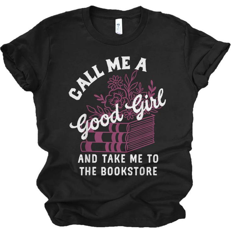 Call Me A Good Girl Take Me To The Bookstore Spicy Books Unisex Jersey T-Shirt