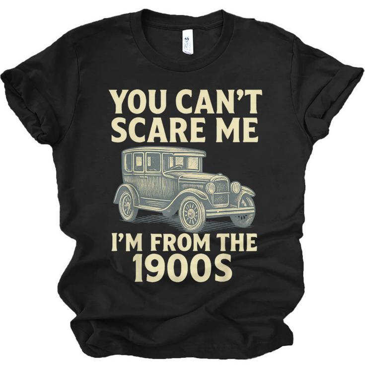 You Can't Scare Me I'm From The 1900s Retro Vintage Car Unisex Jersey T-Shirt