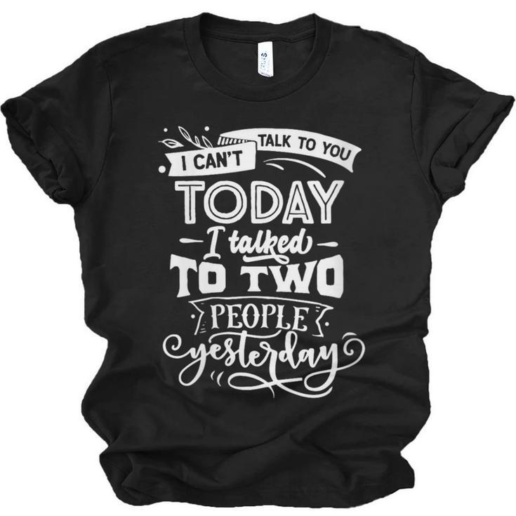 I Can't Today Sassy Introvert Anti Social Unisex Jersey T-Shirt