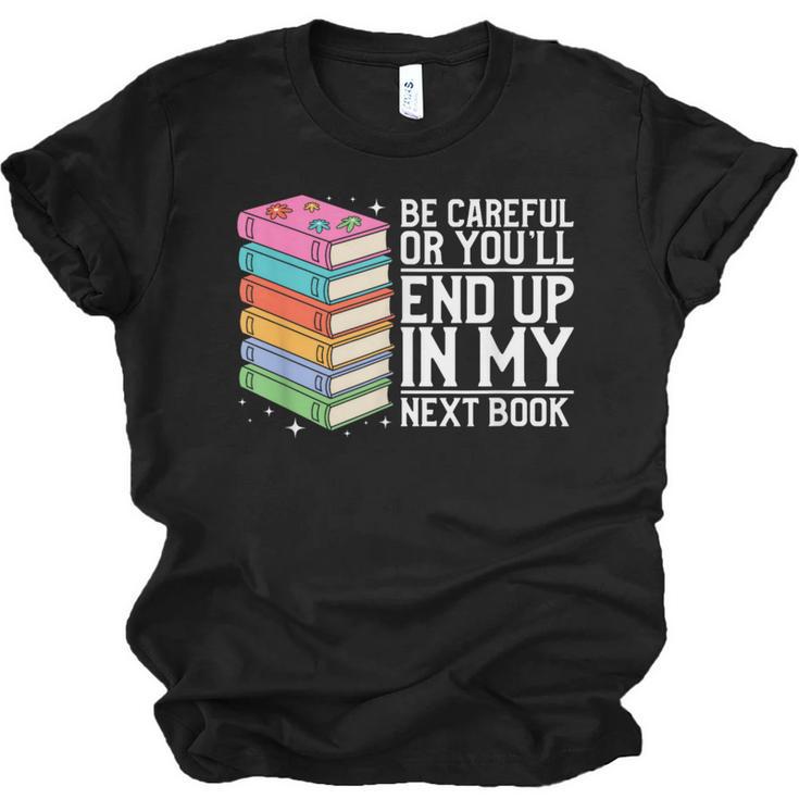 Be Careful Or You'Ll End Up In My Next Book Unisex Jersey T-Shirt