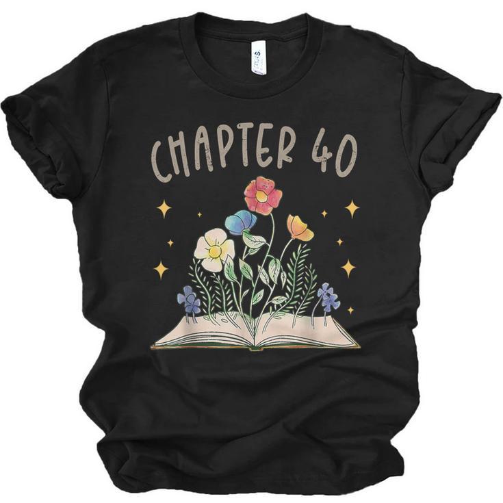 Chapter 40th Birthday Bookworm 40 Years Old For Book Lovers Unisex Jersey T-Shirt