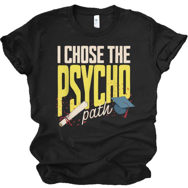 I Chose The Psycho Path Psychology Major Graduation Unisex Jersey T-Shirt