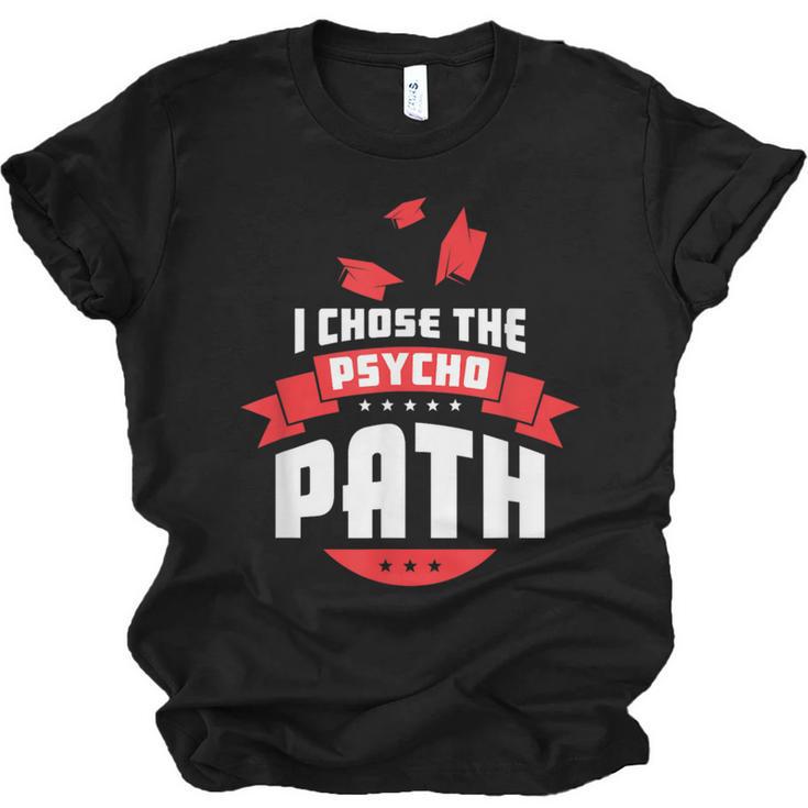 I Chose The Psycho Path School Graduation Unisex Jersey T-Shirt