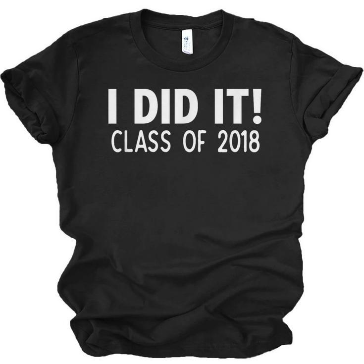 I Did It Class Of 2018 Senior Graduation Shirt Unisex Jersey T-Shirt