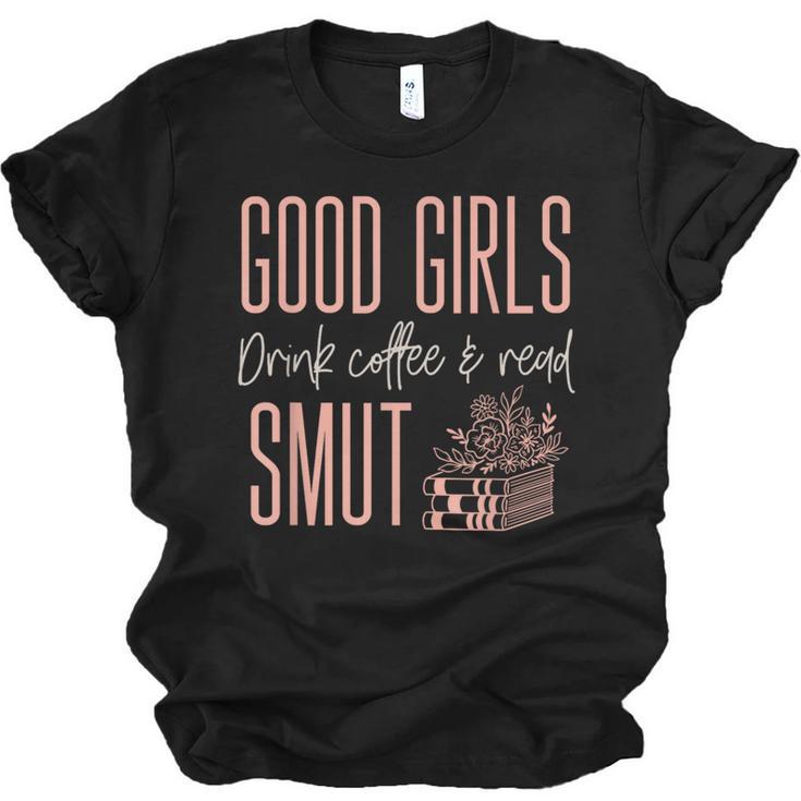 Coffee And Smut Good Girls Read Smutty Book Merch For Women Unisex Jersey T-Shirt