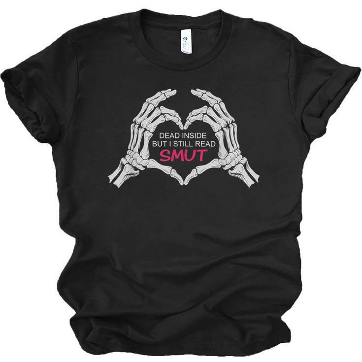 Dead Inside But I Still Read Romance Smut Book Lovers Unisex Jersey T-Shirt
