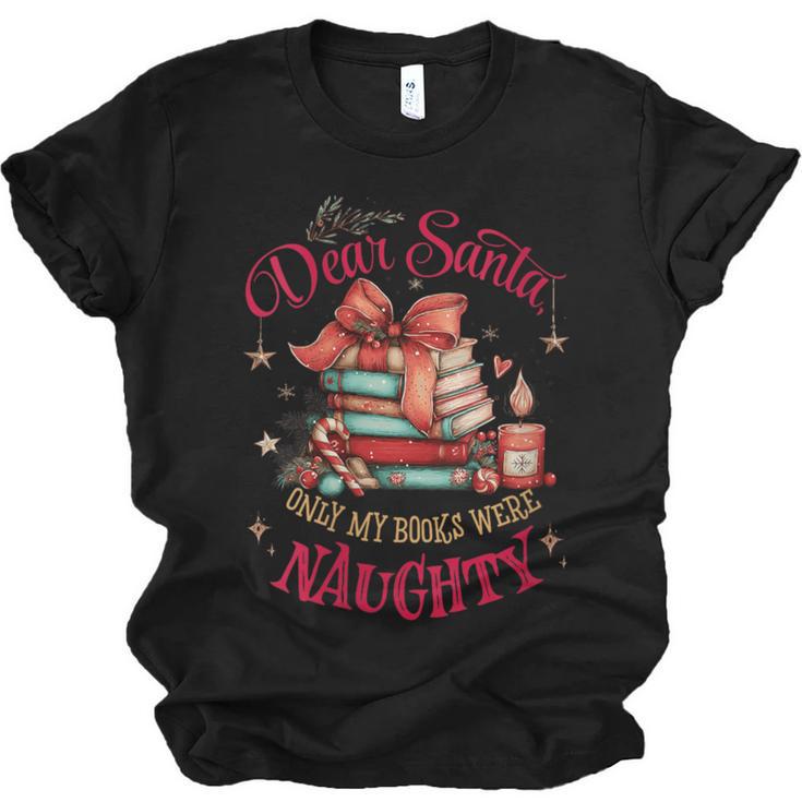 Dear Santa Only My Books Were Naughty Unisex Jersey T-Shirt