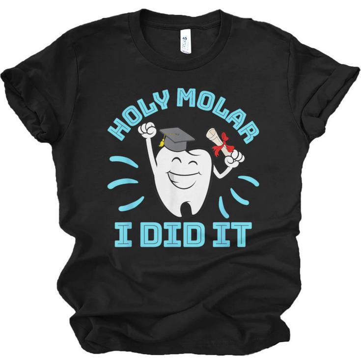Dentist Hygienist Dental Graduation Holy Molar I Did It Unisex Jersey T-Shirt