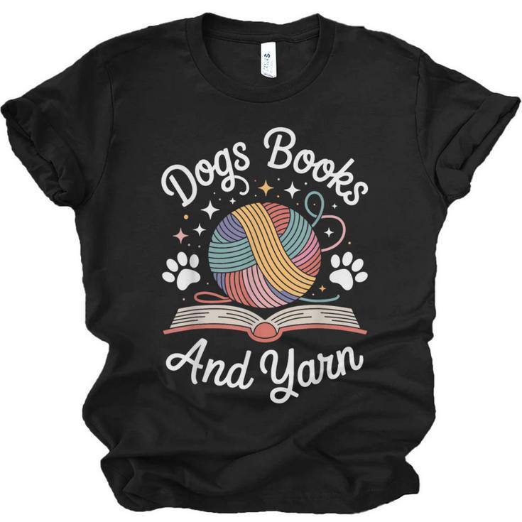 Dogs Books And Yarn Knitter Knitting Unisex Jersey T-Shirt