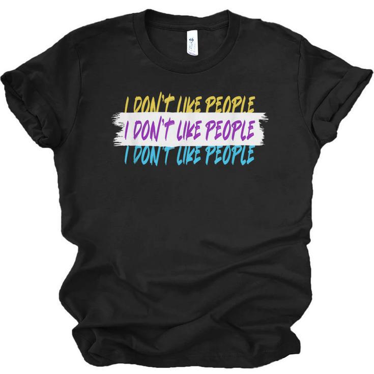 I Don't Like People Sarcastic Humanity Hater Introvert Unisex Jersey T-Shirt