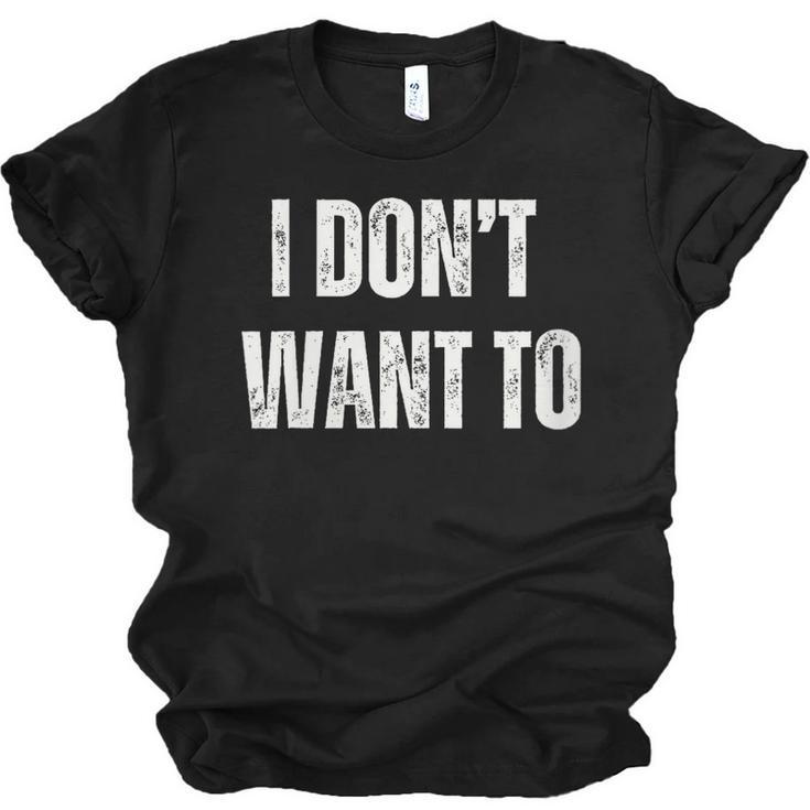 I Don't Want To Sarcastic Anti Social Introvert Unisex Jersey T-Shirt