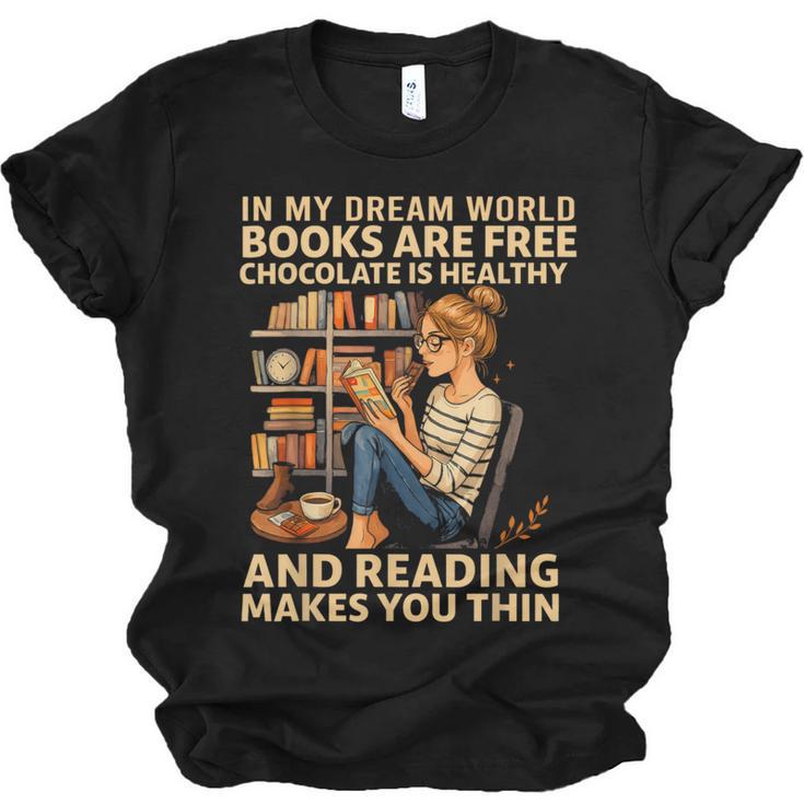 In My Dream World Books Are Free Chocolate Is Healthy Unisex Jersey T-Shirt