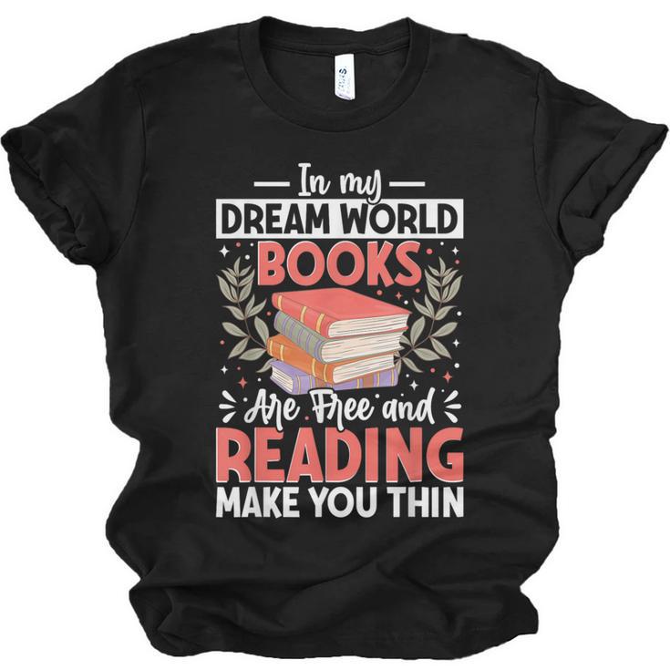In My Dream World Books Are Free And Reading Make You Unisex Jersey T-Shirt