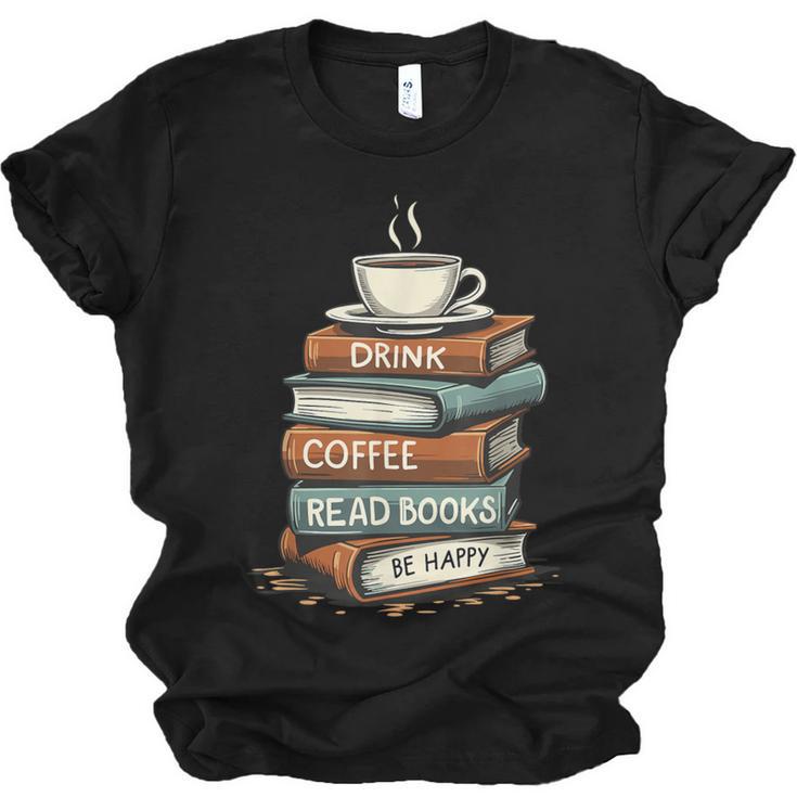 Drink Coffee Read Books Be Happy Caffeine Espresso Unisex Jersey T-Shirt