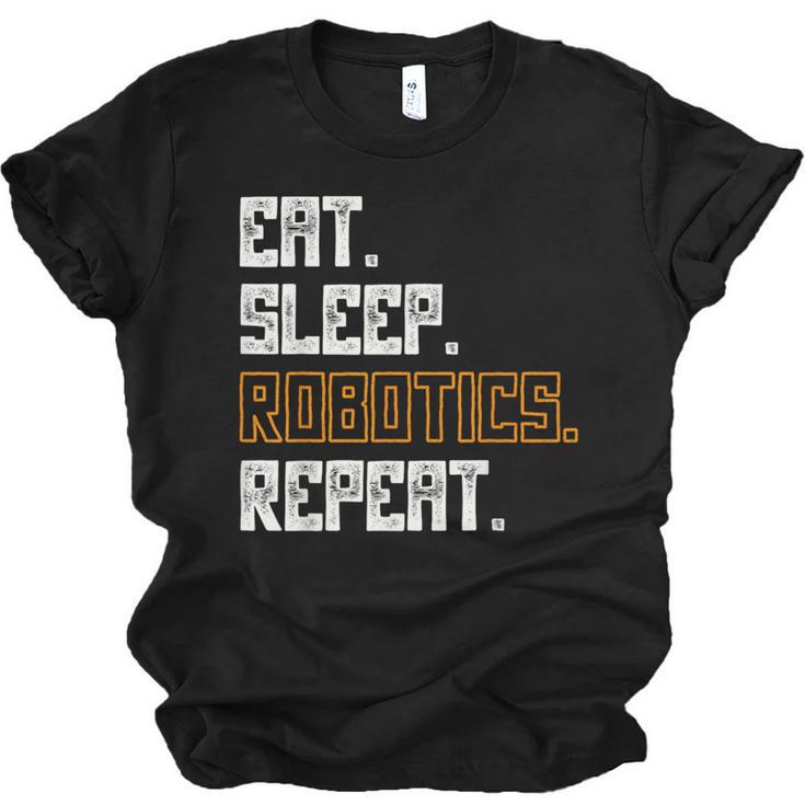 Eat Sleep Robotics Repeat Shirt Graduation Unisex Jersey T-Shirt