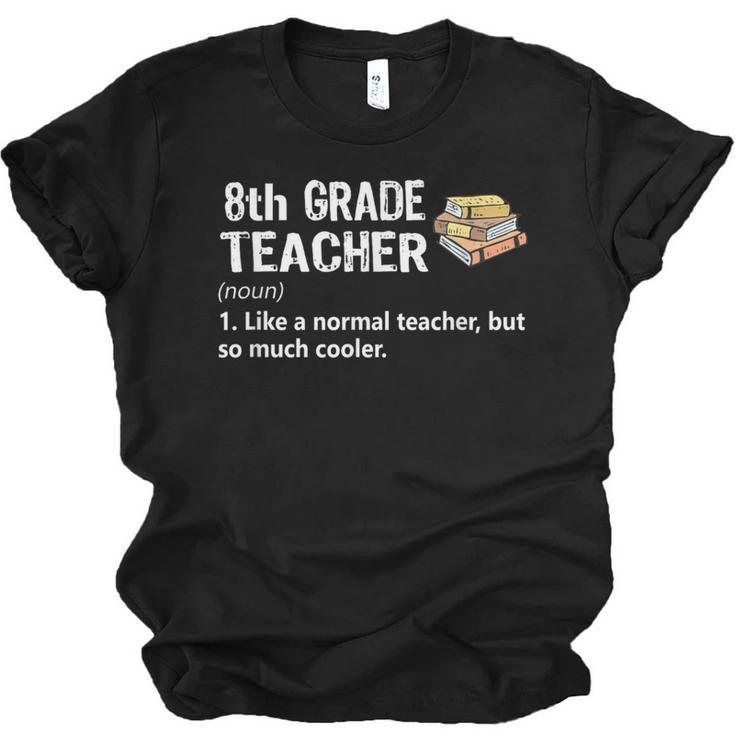Eighth Grade Teacher Graduation Shirts Gifts Funny Saying Unisex Jersey T-Shirt