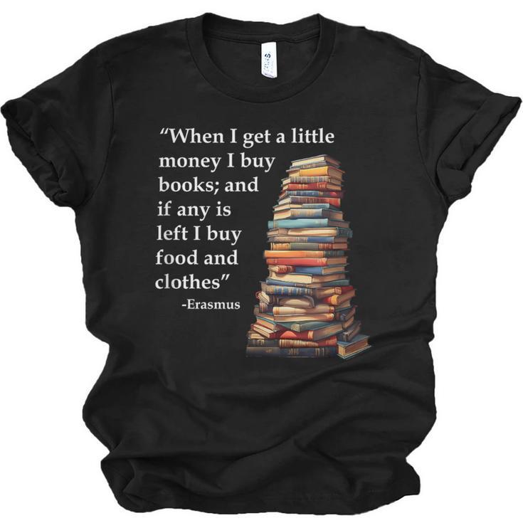 Erasmus When I Have Money I Buy Books Unisex Jersey T-Shirt