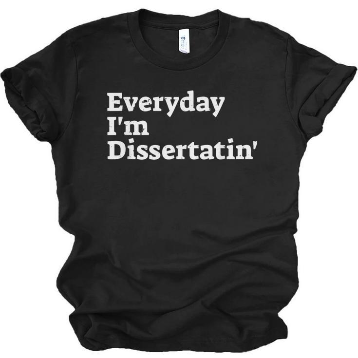 Everyday I'm Dissertatin' Doctorate Graduation T Shirt Unisex Jersey T-Shirt