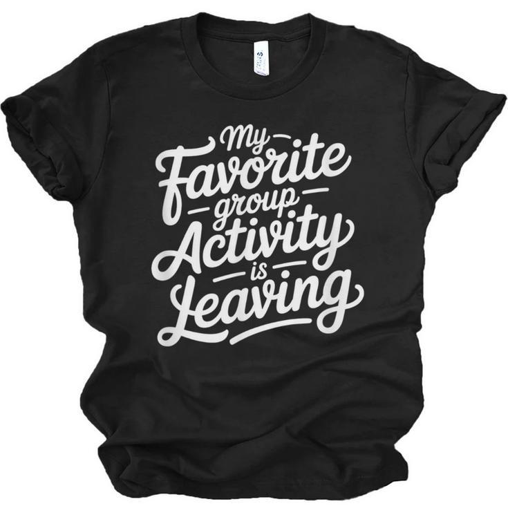 My Favorite Group Activity Is Leaving Introvert Social Unisex Jersey T-Shirt
