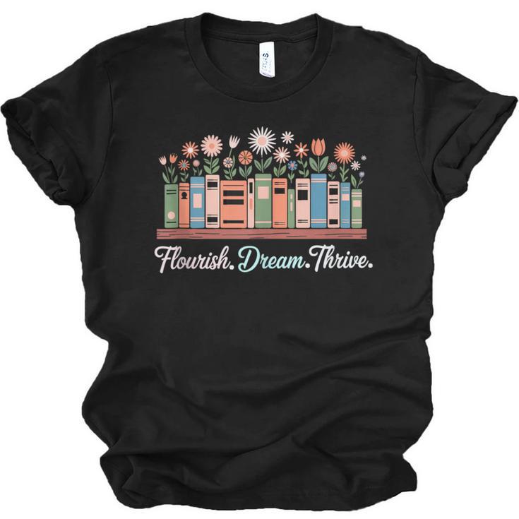 Flourish Dream Thrive Floral Books For Book Lovers Unisex Jersey T-Shirt