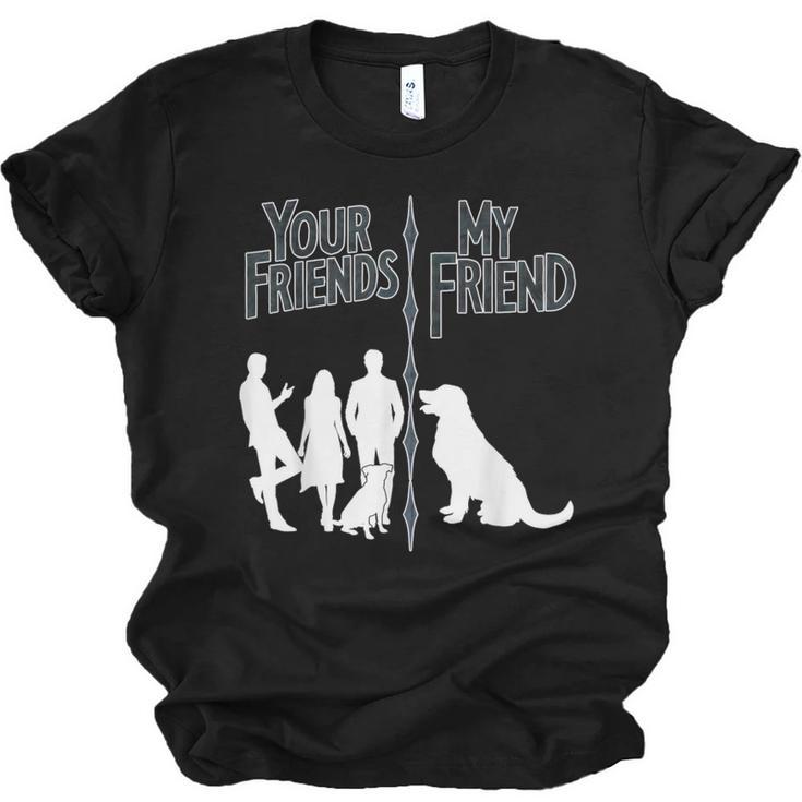 Your Friends Vs My Friend Introvert Pet Dog Owner Men Women Kids Unisex Jersey T-Shirt