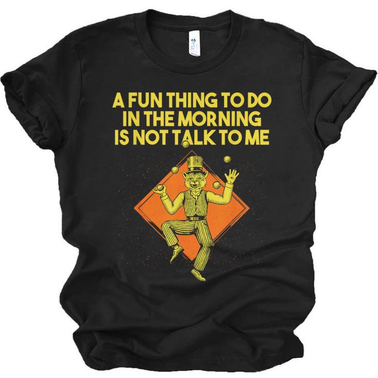 Fun Thing To Do In Morning Is Not Talk To Me Introvert Unisex Jersey T-Shirt