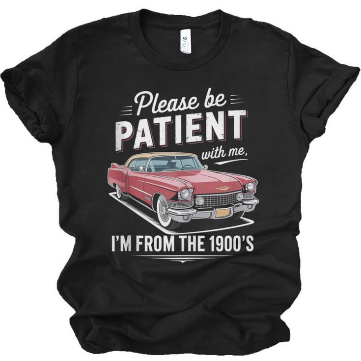 Fun Vintage Car Please Be Patient With Me I'm From The 1900s Unisex Jersey T-Shirt