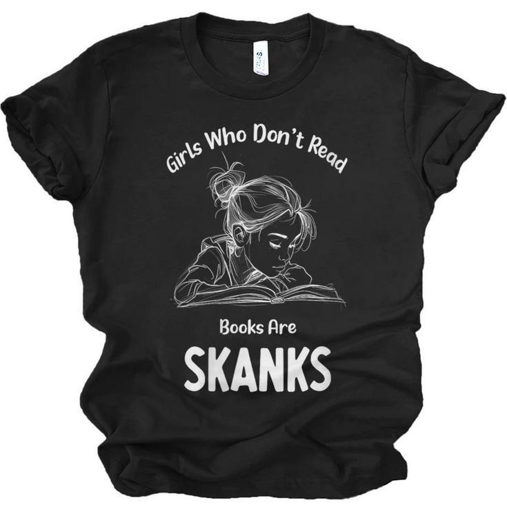 Girls Who Don't Read Book Are Skanks Design Unisex Jersey T-Shirt