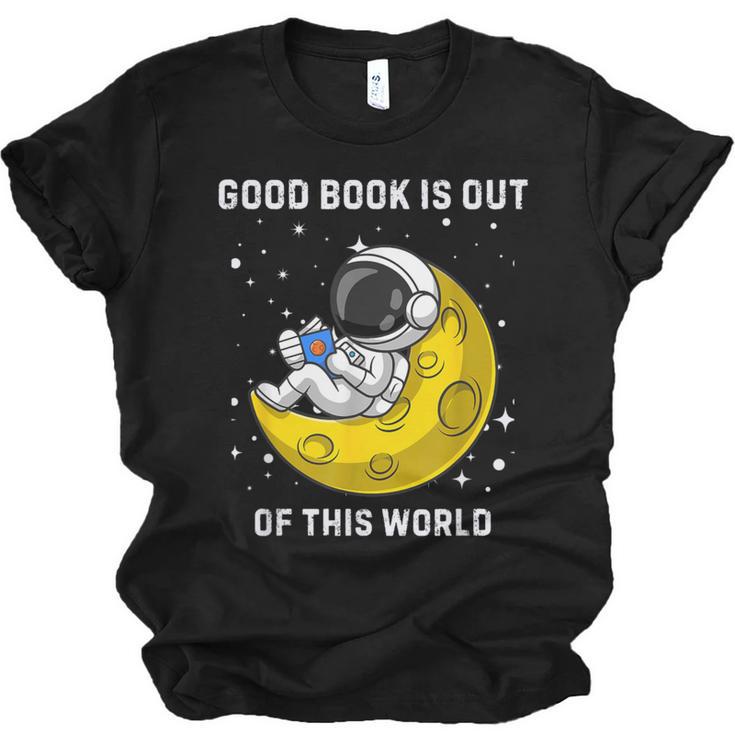 Good Book Is Out Of This World Astronaut Read Book Bookworm Unisex Jersey T-Shirt
