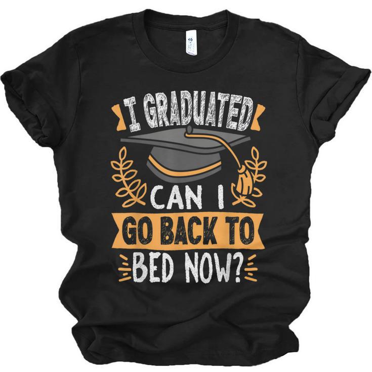 I Graduated Can I Go Back To Bed Now Graduation Grad Student Unisex Jersey T-Shirt