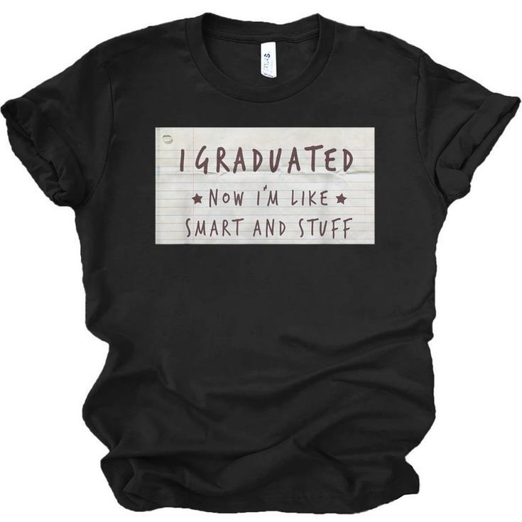I Graduated Now I'm Like Smart & Stuff Tee Graduation Shirts Unisex Jersey T-Shirt