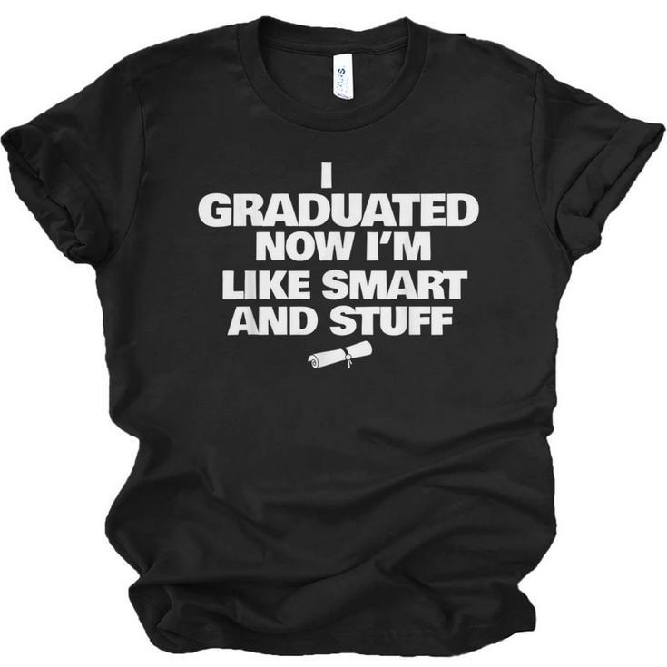 I Graduated Smart And Stuff Funny Graduation Shirt Unisex Jersey T-Shirt