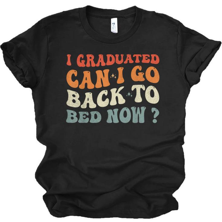 Groovy I Graduated Can I Go Back To Bed Now Graduation Unisex Jersey T-Shirt