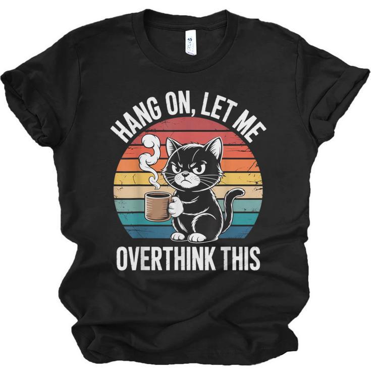 Hang On Let Me Overthink Cat Coffee Retro Introvert Unisex Jersey T-Shirt