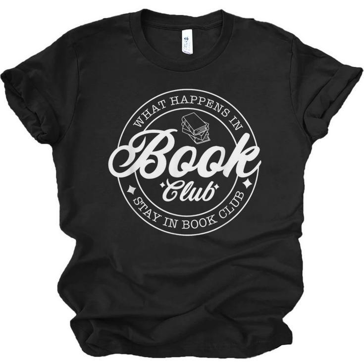 What Happens In Book Club Stays In Book Club Book Lover Unisex Jersey T-Shirt