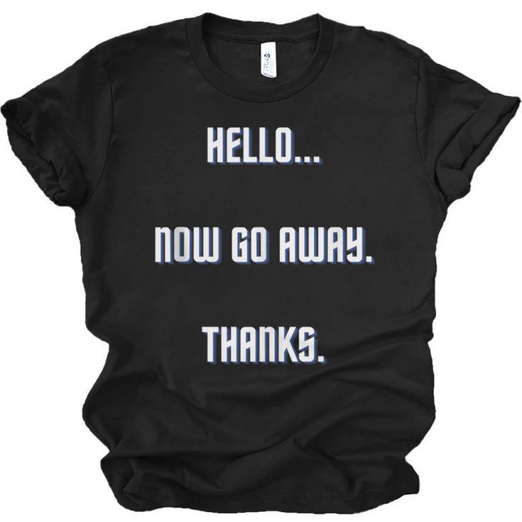 Hello Now Go Away Thanks Joke Introvert Attire Unisex Jersey T-Shirt