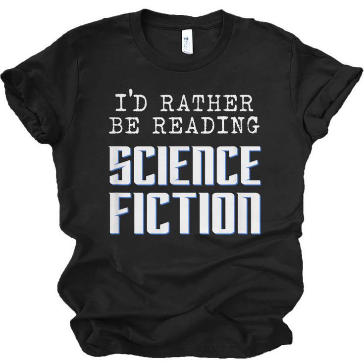 I'd Rather Be Reading Science Fiction Sci Fi Book Reader Unisex Jersey T-Shirt