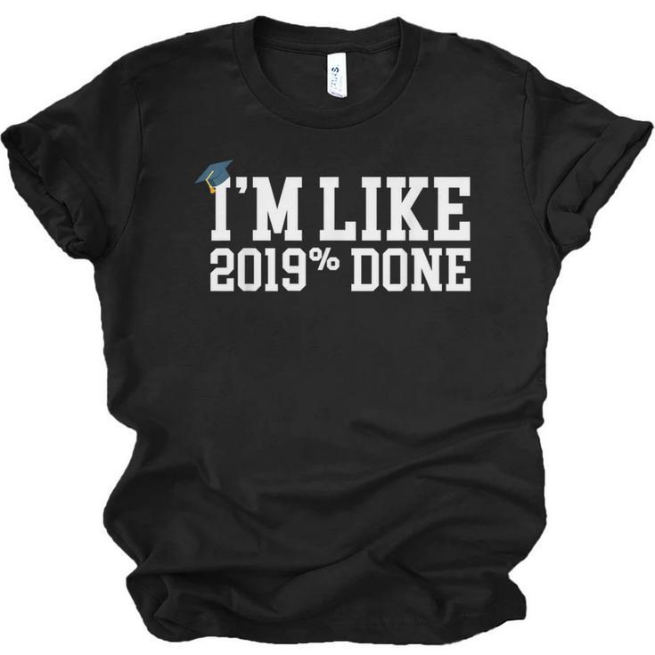 I'm Like 2019 Percent Done Graduation Tshirt Unisex Jersey T-Shirt